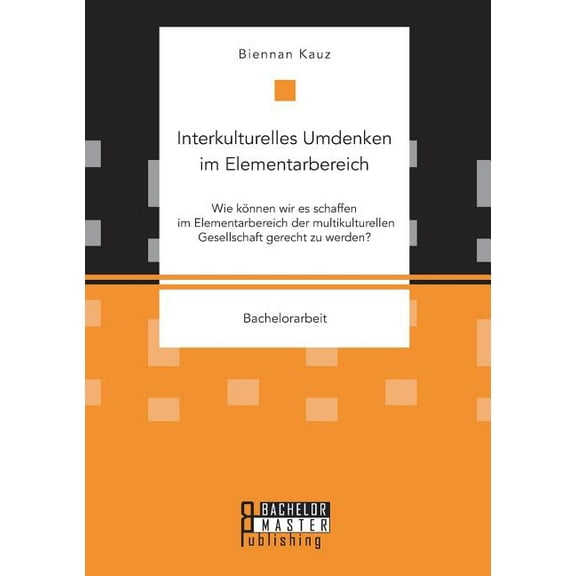 Interkulturelles Umdenken im Elementarbereich. Wie kÃ¶nnen wir es schaffen im Elementarbereich der multikulturellen Gesel, (Paperback)