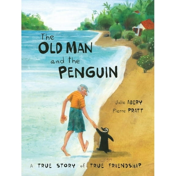 The Old Man and the Penguin: A True Story of True Friendship, (Hardcover)