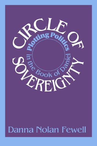 Circle of Sovereignty: Plotting Politics in the Book of Daniel, (Paperback)
