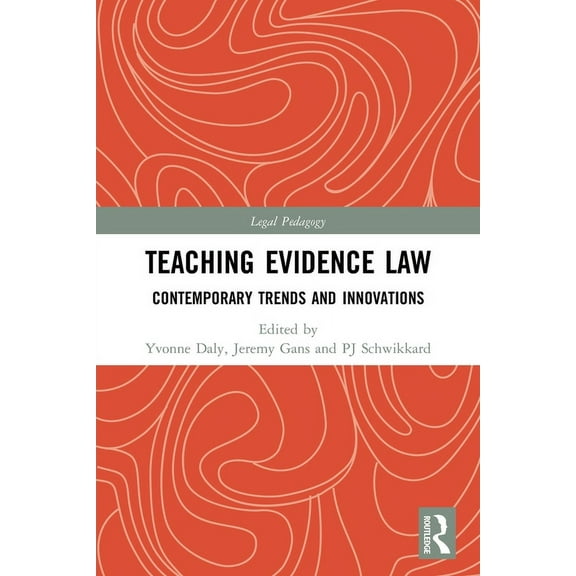 Legal Pedagogy Teaching Evidence Law: Contemporary Trends and Innovations, (Paperback)