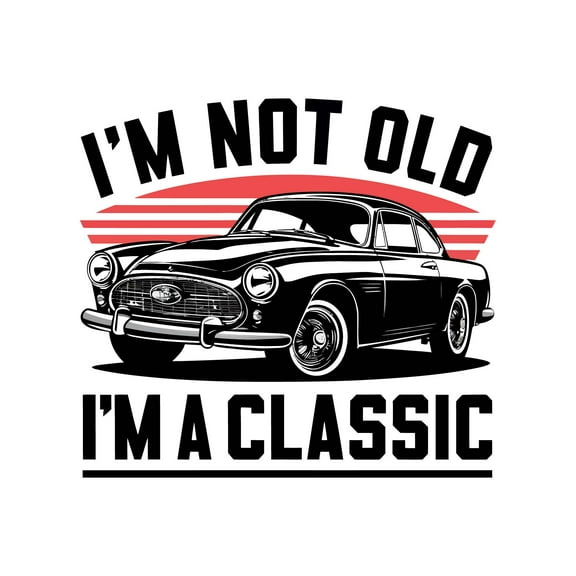 I'M Not Old I'M A Classic Retro Vintage Elegant Refined Exquisite Vehicle Wall Art Sticker Designs Vinyl Stickers For Home House Walls Rooms Windows Bedroom Decoration Size (28x28 inch)