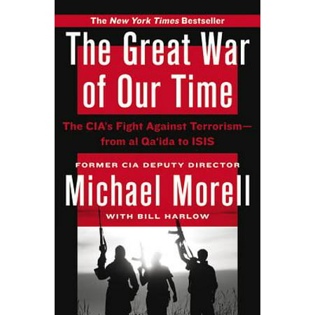 The Great War of Our Time : The CIA's Fight Against Terrorism--From al Qa'ida to (Best Way To Fight Terrorism)