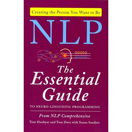 NLP: The Essential Guide to Neuro-Linguistic Programming