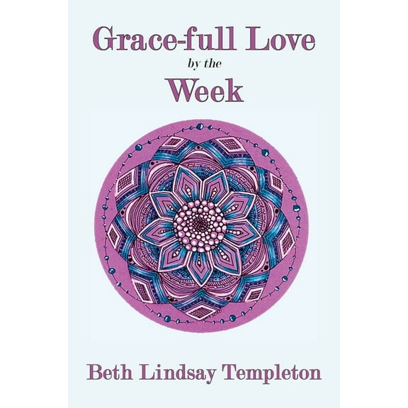 Grace-full Love by the Week, (Paperback)