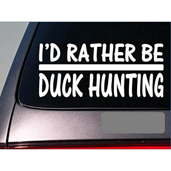 I'd Rather be a Duck hunting *H682* 8 inch Sticker decal duck call camo blind