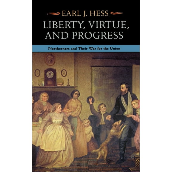 North's Civil War: Liberty, Virtue, and Progress: Northerners and Their War for the Union (Paperback)