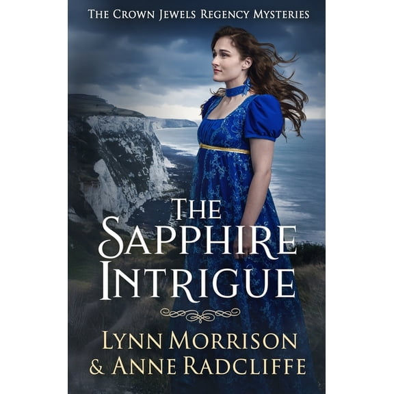 The Crown Jewels Regency Mysteries The Sapphire Intrigue: A Crown Jewels Regency Mystery, Book 3, (Paperback)
