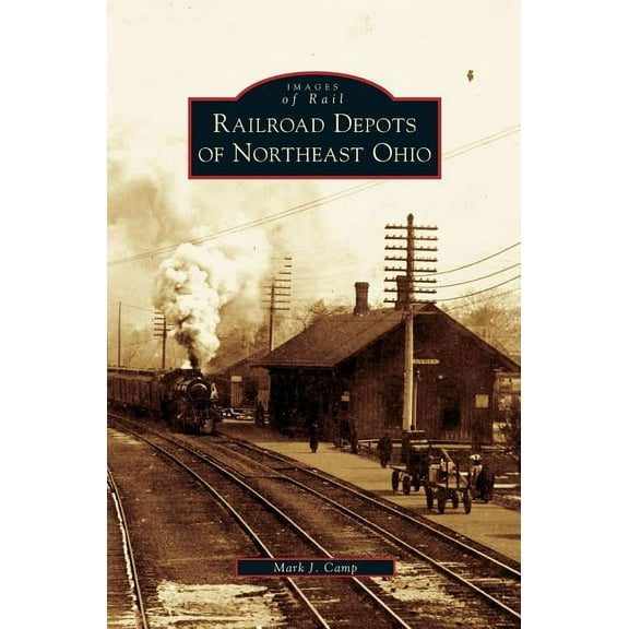 Railroad Depots of Northeast Ohio (Hardcover)
