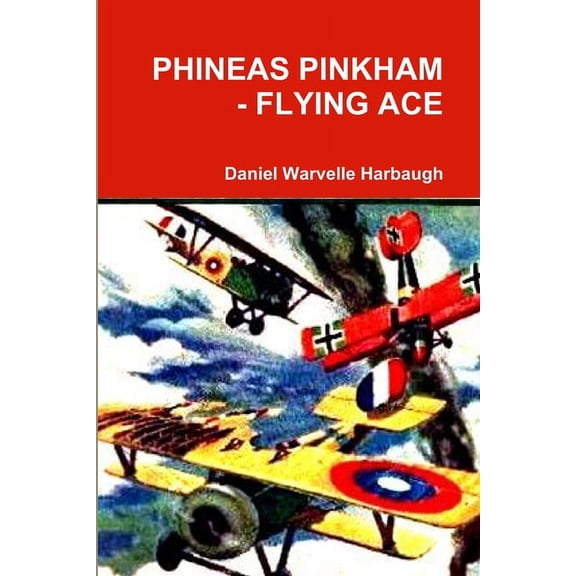 Phineas Pinkham - Flying Ace, (Paperback)