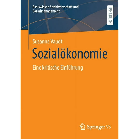 Basiswissen Sozialwirtschaft Und Sozialm SozialÃ¶konomie: Eine Kritische EinfÃ¼hrung, (Paperback)