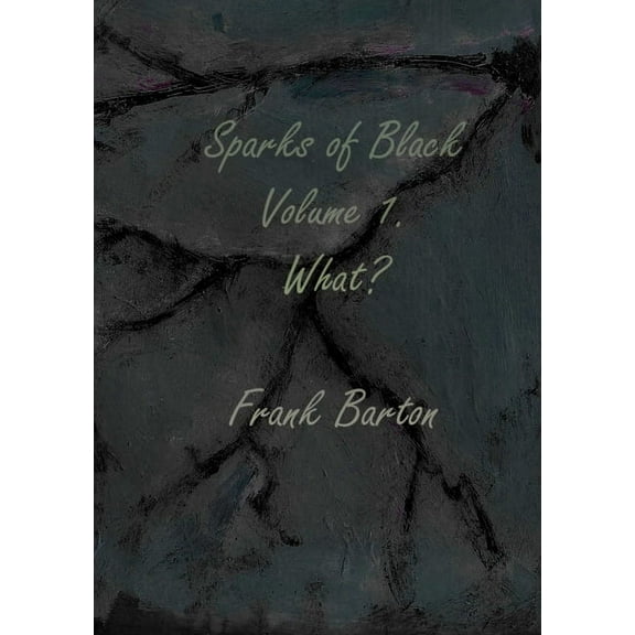 Sparks of black volume one - what?, (Paperback)