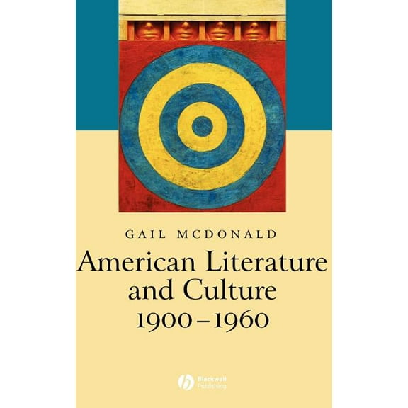 Wiley Blackwell Introductions to Literat American Literature and Culture, 1900 - 1960, (Hardcover)