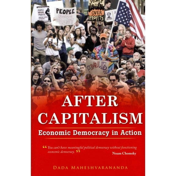 After Capitalism : Economic Democracy in Action