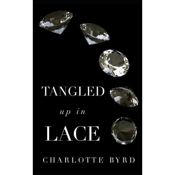 Tangled up in Lace Tangled Series Paperback 1796658952 9781796658958 Charlotte Byrd