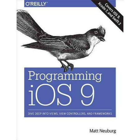 Programming iOS 9: Dive Deep into Views, View Controllers, and Frameworks