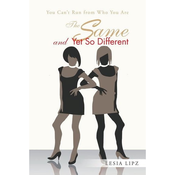 The Same and Yet So Different: You Can't Run from Who You Are, (Paperback)