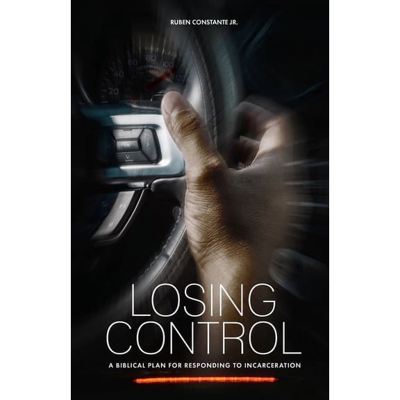 Losing Control : A Biblical Plan for Responding to Incarceration (Paperback)
