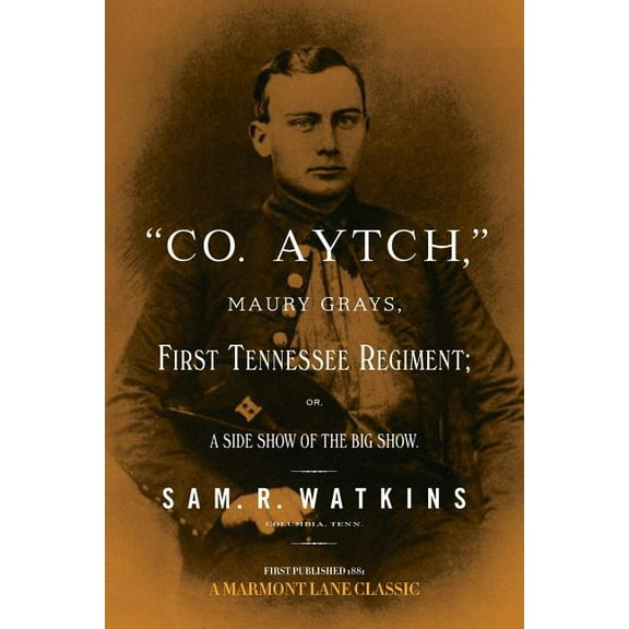 "Co. Aytch": Maury Grays, First Tennessee Regiment (Paperback)