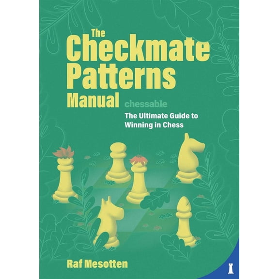 The Checkmate Patterns Manual: The Ultimate Guide to Winning in Chess, (Hardcover)
