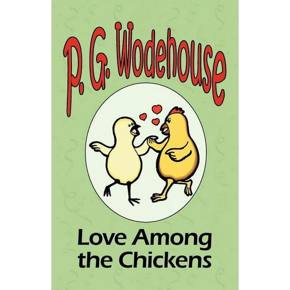 Love Among the Chickens - From the Manor Wodehouse Collection, a selection from the early works of P. G. Wodehouse (Paperback)