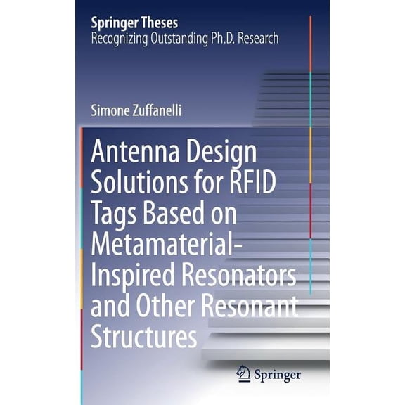Springer Theses Antenna Design Solutions for RFID Tags Based on Metamaterial-Inspired Resonators and Other Resonant Structures, (Hardcover)