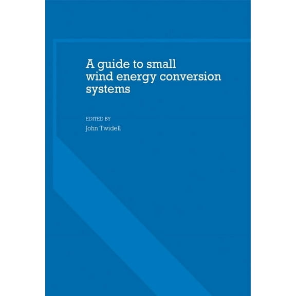A Guide to Small Wind Energy Conversion Systems, (Paperback)