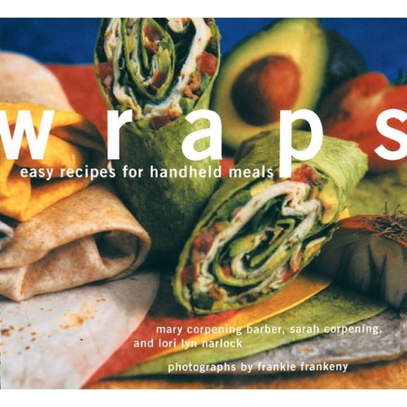 Wraps : Easy Recipes for Handheld Meals (Paperback)