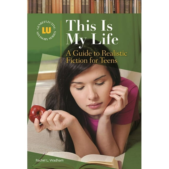 Genreflecting Advisory This is My Life: A Guide to Realistic Fiction for Teens, (Hardcover)
