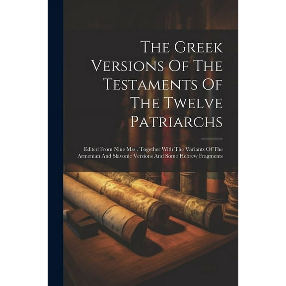 The Greek Versions Of The Testaments Of The Twelve Patriarchs (Paperback)