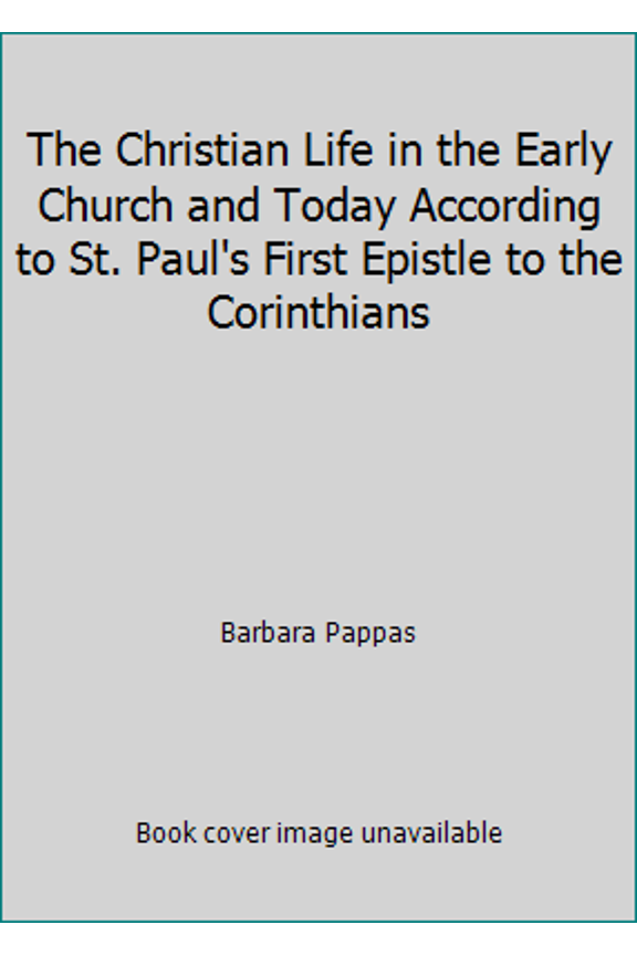 Pre-Owned The Christian Life in the Early Church and Today According to St. Paul's First Epistle to the Corinthians (Paperback) 0962372137 9780962372131