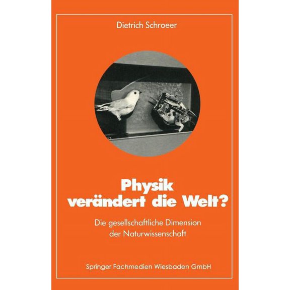 Physik VerÃ¤ndert Die Welt?: Die Gesellschaftliche Dimension Der Naturwissenschaft, (Paperback)