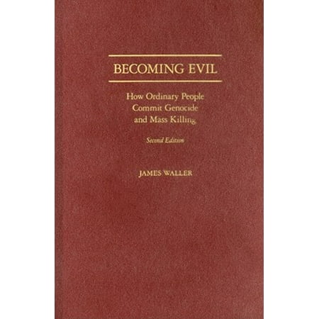 Becoming Evil : How Ordinary People Commit Genocide and Mass (Best Way To Commit Genocide)