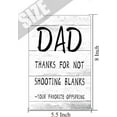 thumbnail image 5 of Funny Dad Sign - Dad Thanks for Not Shooting Blanks Funny Sign, Gift for Dad Father Papa Old Man Men from Daughter Son, Gift for Father's Day Birthday Christmas Wall Decor 5.5x8 inches, 5 of 5