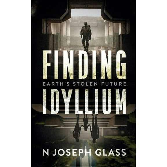 Finding Idyllium: Earth's Stolen Future, (Paperback)
