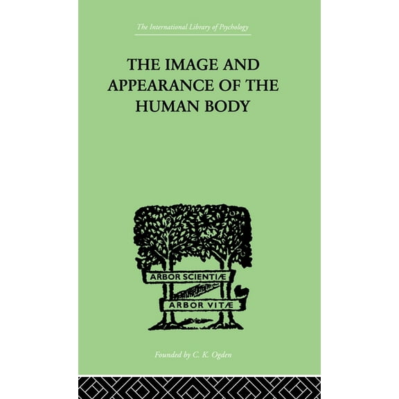 International Library of Psychology The Image and Appearance of the Human Body, (Hardcover)