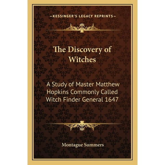 The Discovery of Witches : A Study of Master Matthew Hopkins Commonly Called Witch Finder General 1647 (Paperback)