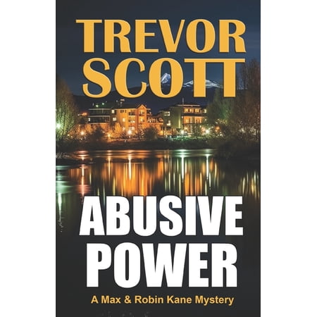A Max & Robin Kane Mystery Abusive Power Book 9 (Paperback)