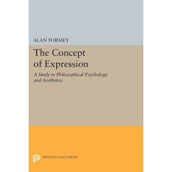 Princeton Legacy Library The Concept of Expression: A Study in Philosophical Psychology and Aesthetics, Book 1558, (Paperback)