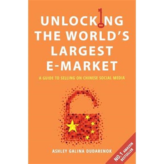 Pre-Owned Unlocking the World's Largest E-Market: A Guide to Selling on Chinese Social Media Paperback