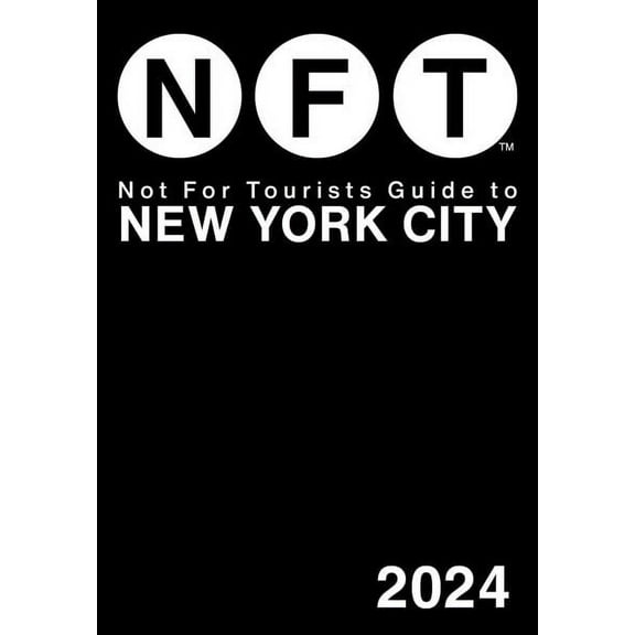 Not For Tourists: Not For Tourists Guide to New York City 2024 (Paperback)