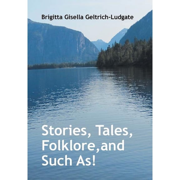 Stories, Tales, Folklore, and Such As! (Hardcover)