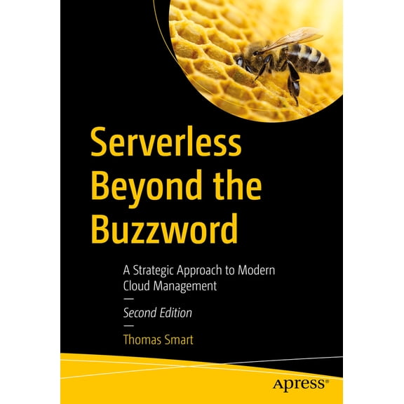 Pre-Owned Serverless Beyond the Buzzword: A Strategic Approach to Modern Cloud Management (Paperback) 1484287606 9781484287606