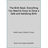 The Birth Book: Everything You Need to Know to Have a Safe and Satisfying Birth [Hardcover - Used]