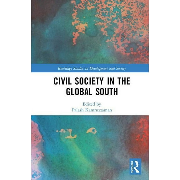 Routledge Studies in Development and Soc Civil Society in the Global South, (Hardcover)