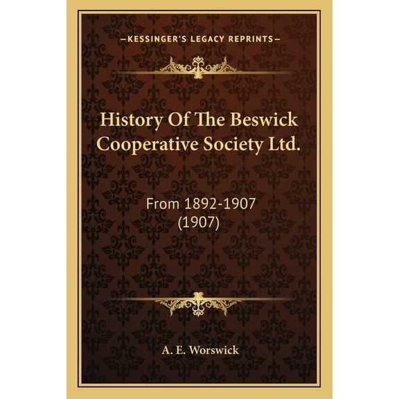History Of The Beswick Cooperative Society Ltd. : From 1892-1907 (1907) (Paperback)