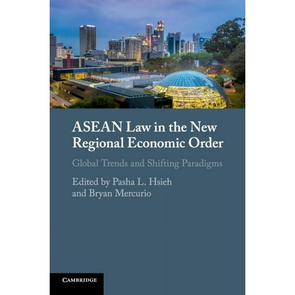 ASEAN Law in the New Regional Economic Order: Global Trends and Shifting Paradigms, (Paperback)