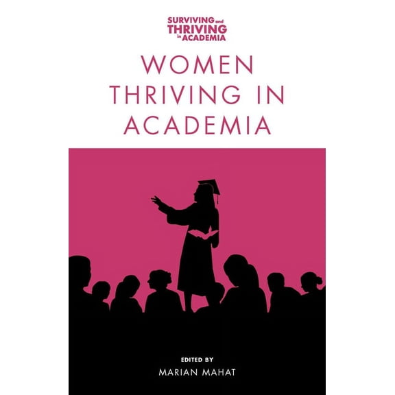 Surviving and Thriving in Academia Women Thriving in Academia, (Paperback)