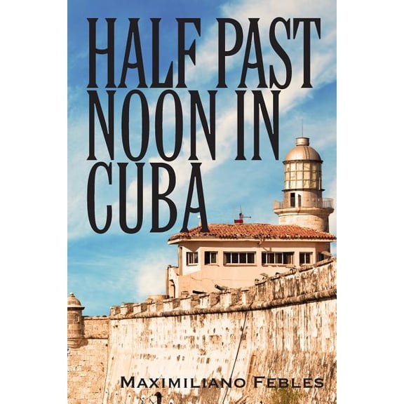 Half Past Noon In Cuba, (Paperback)