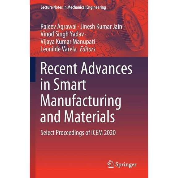Lecture Notes in Mechanical Engineering Recent Advances in Smart Manufacturing and Materials: Select Proceedings of Icem 2020, (Paperback)