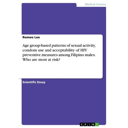 Base Pattern - Age group-based patterns of sexual activity, condom use and acceptability of HIV preventive measures among Filipino males. Who are most at risk? - eBook
